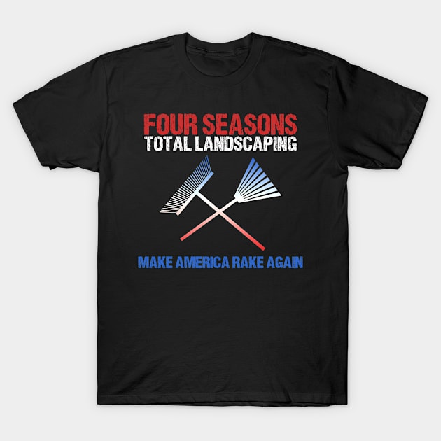 Four Seasons Total Landscaping T-Shirt by LittleBoxOfLyrics